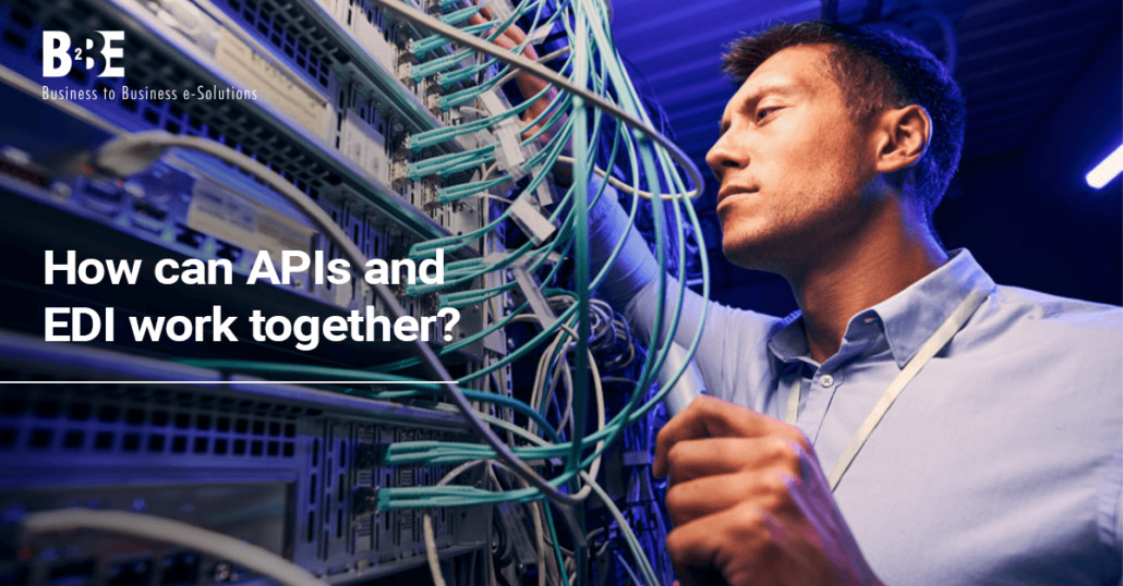 API and EDI: How They Can Work Together | Blog | B2BE