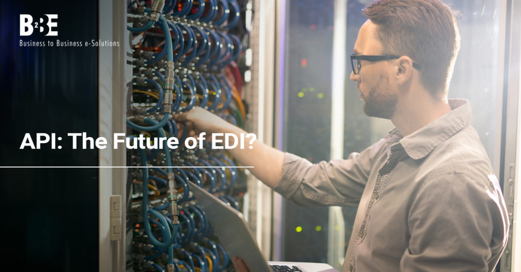 API: The Future of EDI? | Blog | B2BE