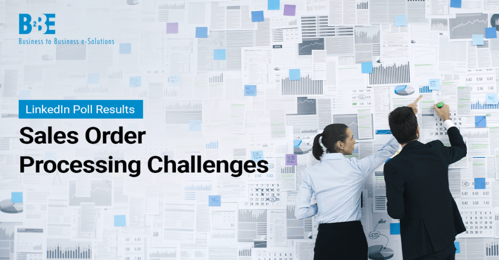 Sales Order Processing: What Are The Challenges? | B2BE Blog