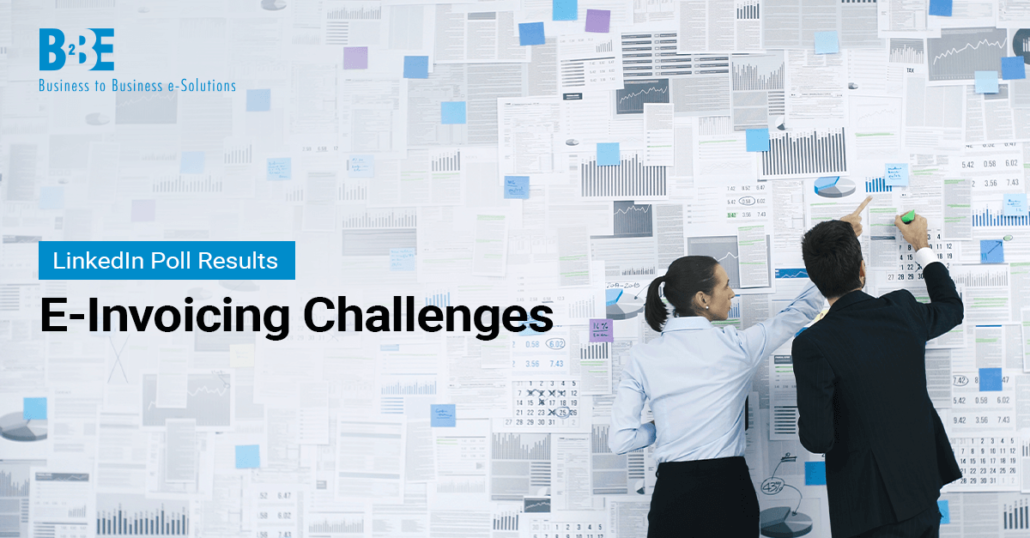 Challenges Of E-Invoicing | Poll Results | Blog | B2BE