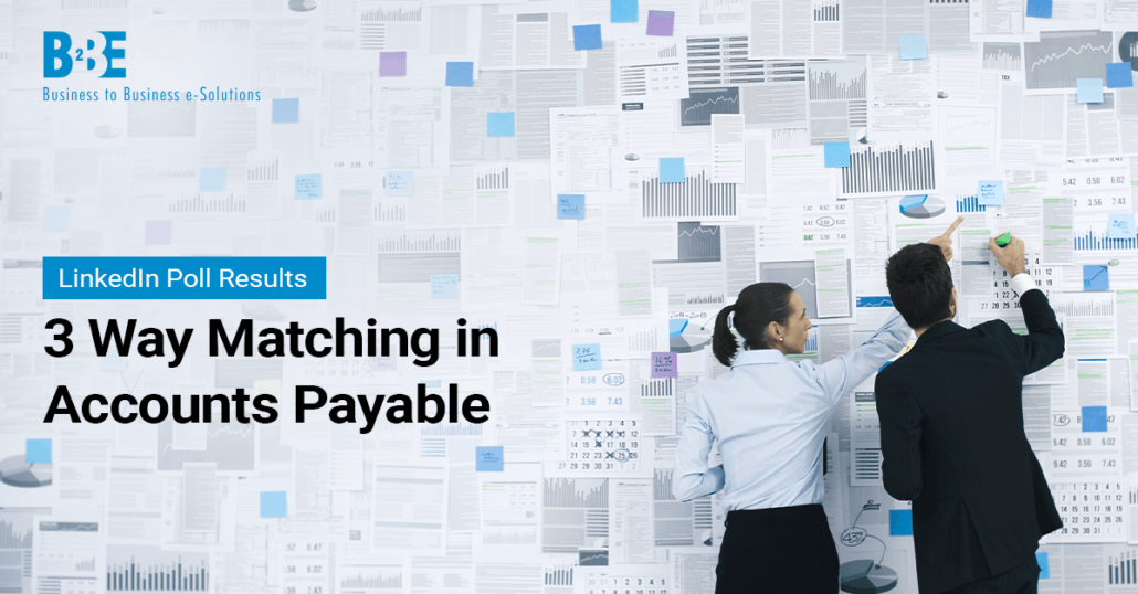 3 Way Matching in Accounts Payable | Poll Results | B2BE Blog