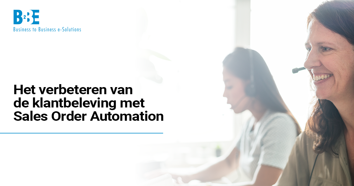 Het verbeteren van de klantbeleving met Sales Order Automation | B2BE