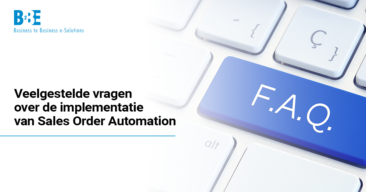 Veelgestelde vragen over de implementatie van Sales Order Automation | B2BE