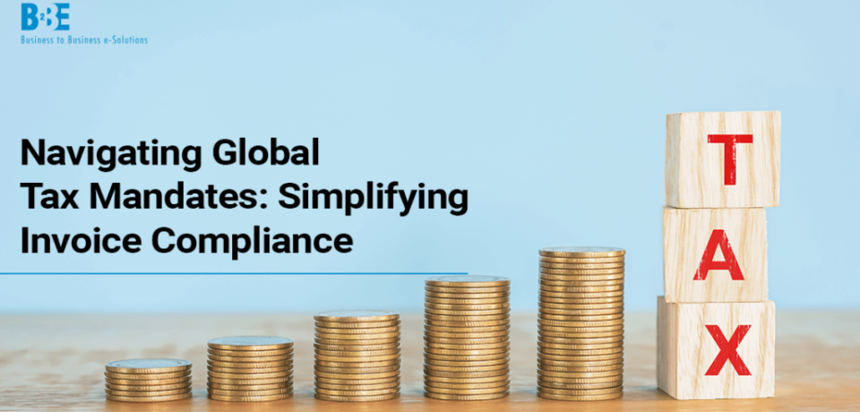 Navigating-Global-Tax-Mandates-Simplifying-Invoice-Compliance-B2BE-Blog